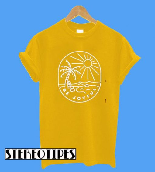 Be Joyful T-Shirt