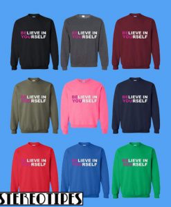 Believe In Yourself Sweatshirt