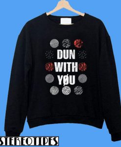 Dun With You Twenty One Pilots Sweatshirt