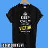 Keep Calm and Let Victor Handle It T-Shirt