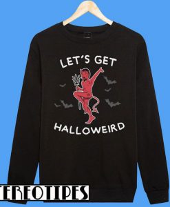 Let's Get Halloweird Sweatshirt