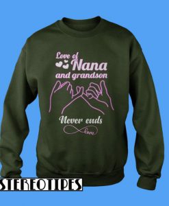 Love Of Nana and Grandson Never Ends Love Sweatshirt