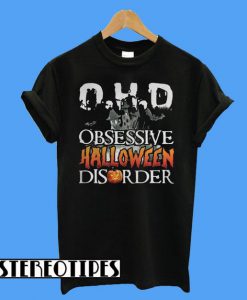 O.H.D Obsessive Halloween Disorder T-Shirt