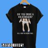 Oh You Drive a Volkswagen T-Shirt