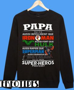 Papa Tu es Aussi Intelligent Que Iron Man Sweatshirt