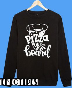 Pizza On Board Sweatshirt