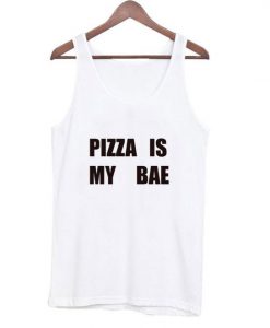Pizza is my bae TankTop