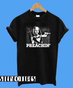 Preachin' T-Shirt