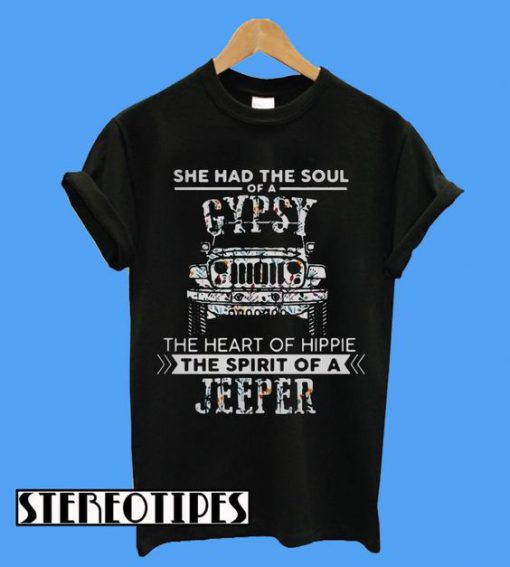 She Had The Soul Of a Gypsy The Heart Of a Hippie The Spirit Of a Jeeper T-Shirt