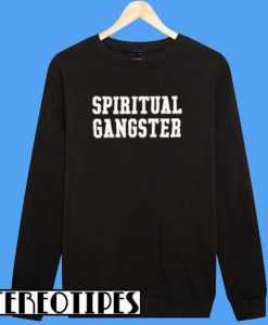 Spiritual Gangster Sweatshirt