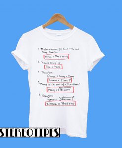 Woman Equal Problems To Find A Woman You Need Time And Money T-Shirt
