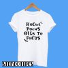 Hocus Pocus Oils To Pocus T-Shirt