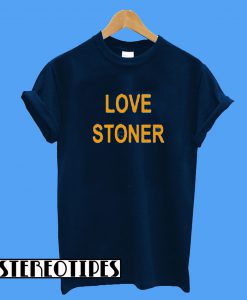 Love Stoner T-Shirt