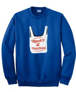 Thanks For Nothing Sweatshirt