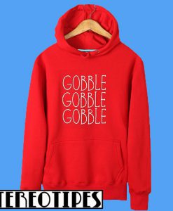 Gobble Gobble Gobble Hoodie