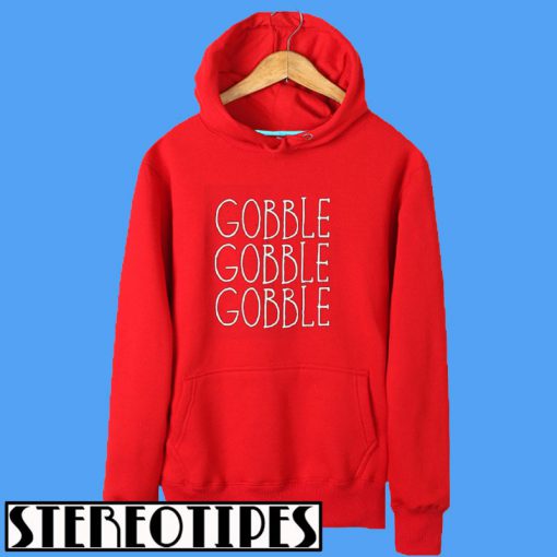 Gobble Gobble Gobble Hoodie