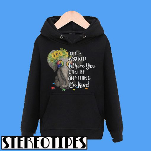 In A World Where You Can Be Anything Be Kind Elephant Hoodie