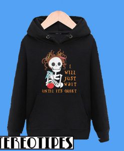Teacher Skull I’ll Just Wait Until It’s Quiet Hoodie