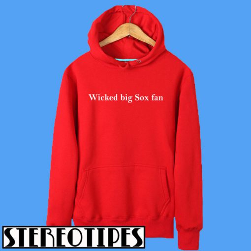 Wicked Big Sox Fan Hoodie