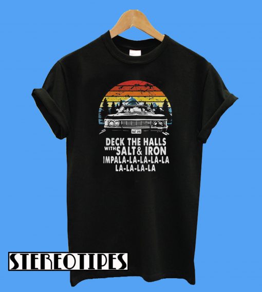 Deck The Halls With Salt And Iron Impala La La La T-Shirt