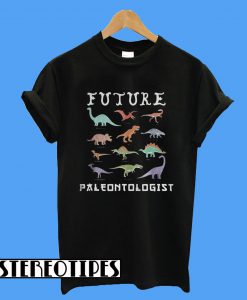 Jurassic Future Paleontologist T-Shirt