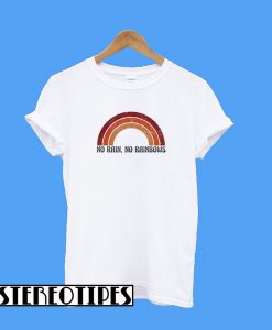 No Rain No Rainbow T-Shirt