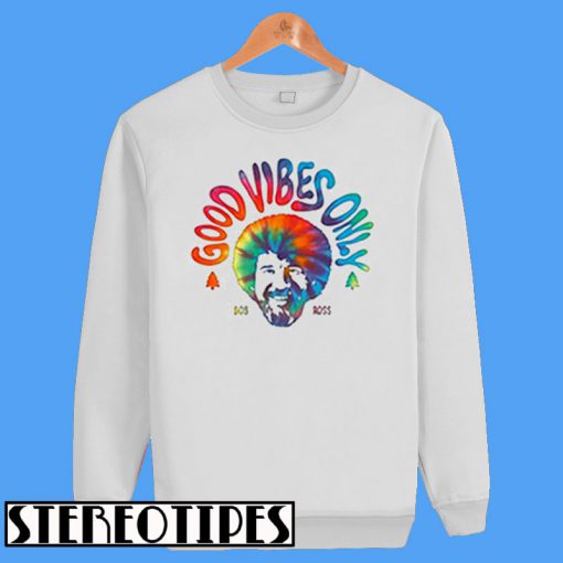 Good Vibes Only Bob Ross Sweatshirt