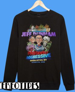 Jeff Dunham Passively Aggressive Binghamton NY Sweatshirt