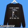 John Wick Be Kind To Animals Or I'll Kill You Sweatshirt