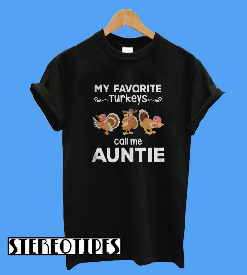 My Favorite Turkeys Call Me Auntie T-Shirt