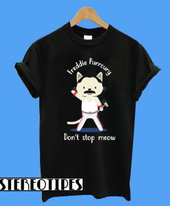 Don't Stop Meow Freddie Purrcury T-Shirt