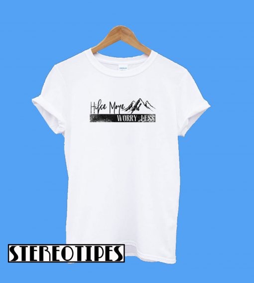 Hike More Worry Less T-Shirt