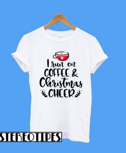 I Run On Coffee And Christmas Cheer T-Shirt