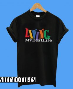 Living My Best Life T-Shirt