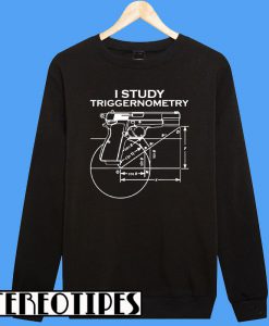 I Study Triggernometry Black Sweatshirt