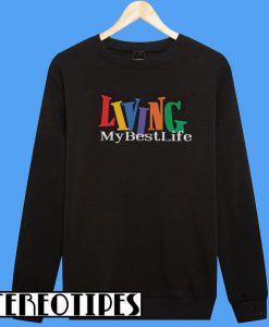 Living My Best Life Sweatshirt