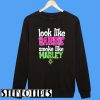 Look Like Barbie Smoke Like Marley Sweatshirt