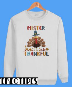 Mister Thankful Turkey Thanksgiving Sweatshirt