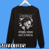 Never Underestimate A Woman Was Born In December Sweatshirt