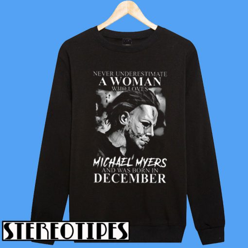 Never Underestimate A Woman Was Born In December Sweatshirt