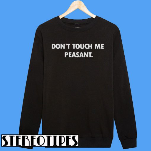 Don’t Touch Me Peasant Sweatshirt