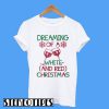 Dreaming of a White and Red Christmas T-Shirt