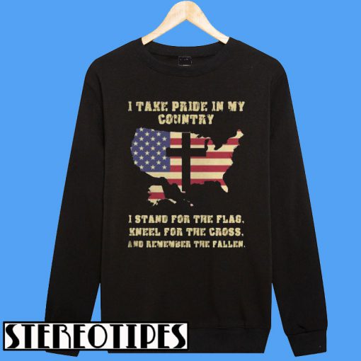 I Take Pride In My Country I Stand For The Flag Sweatshirt