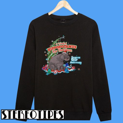 I Want A Hippopotamus For Christmas 65Th Anniversary Sweatshirt