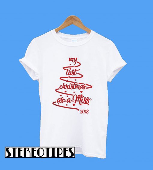 My Last Christmas As A Miss 2018 T-Shirt