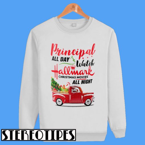 Principal All Day Watch Hallmark Christmas Movie All Night Sweatshirt
