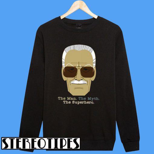 Stan Lee The Man The Myth The Superhero Sweatshirt