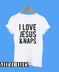 I Love Jesus and Naps T-Shirt