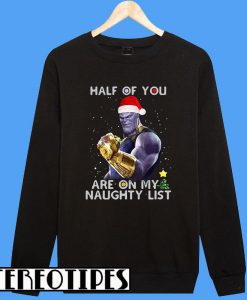 Thanos Half Of You Are On My Naughty List Sweatshirt