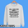 Will I Ever Stop Being A Sarcastic Asshole Find Out On Next Sweatshirt